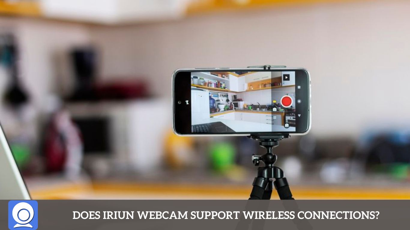 Does IRIUN Webcam support wireless connections