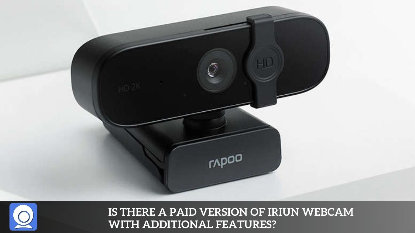 Is there a paid version of IRIUN Webcam with additional features