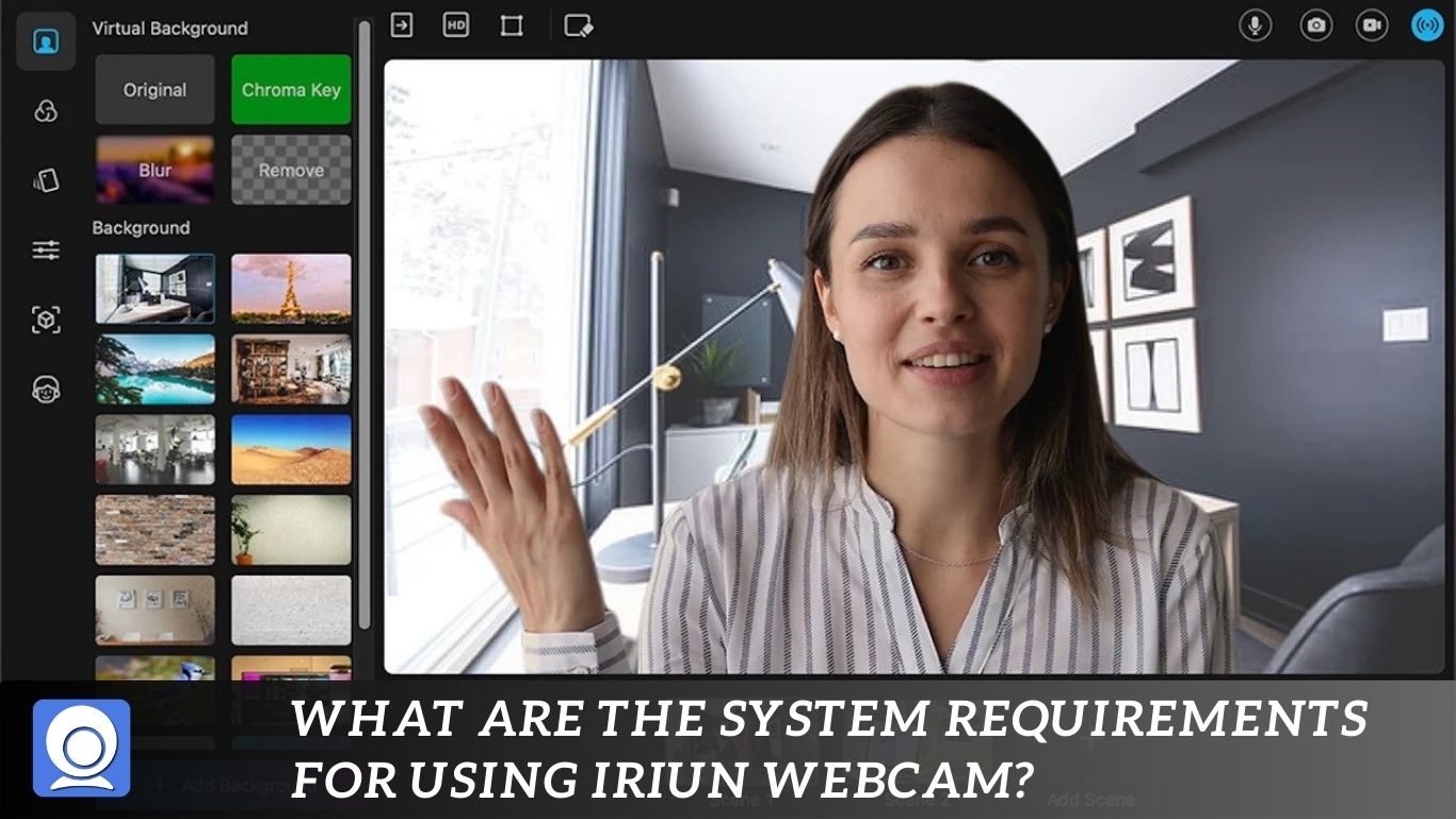 What are the system requirements for using IRIUN Webcam